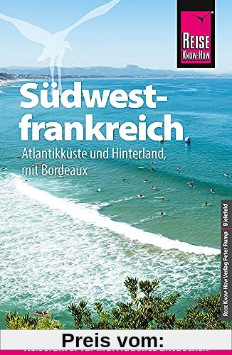 Reise Know-How Reiseführer Südwestfrankreich - Atlantikküste und Hinterland (mit Bordeaux)
